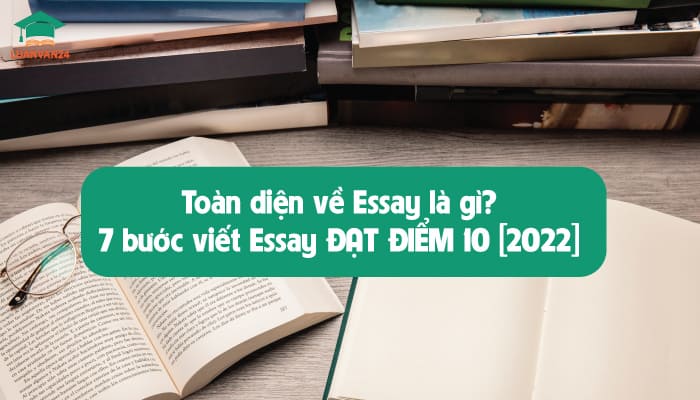 oan-dien-ve-Essay-la-gi-va-7-buoc-viet-Essay-DAT-DIEM-10-2022