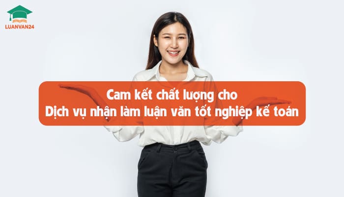 Cam-ket-chat-luong-cho-Dich-vu-nhan-lam-luan-van-tot-nghiep-ke-toan