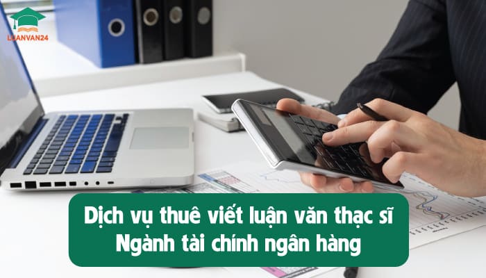 Dich-vu-thue-viet-luan-van-thac-si-nganh-tai-chinh-ngan-hang