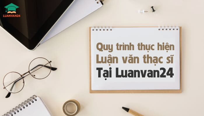 Quy-trinh-thuc-hien-luan-van-thac-si-tai-Luanvan24