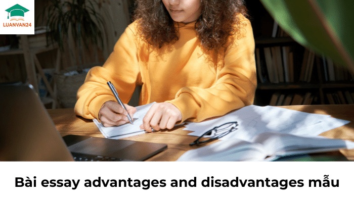 Bài essay advantages and disadvantages mẫu