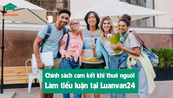 Chính sách cam kết khi thuê người làm tiểu luận tại Luanvan24